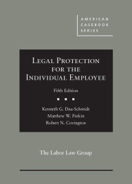 Title: Legal Protection for the Individual Employee / Edition 5, Author: Kenneth Dau-Schmidt