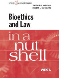 Title: Bioethics and Law in a Nutshell, Author: Sandra Johnson