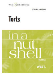 Title: Torts in a Nutshell, 5th, Author: Edward Kionka