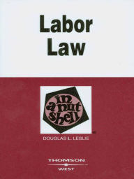 Title: Leslie's Labor Law in a Nutshell, 5th, Author: Douglas Leslie