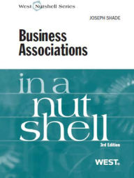 Title: Shade's Business Associations in a Nutshell, 3d, Author: Joseph Shade