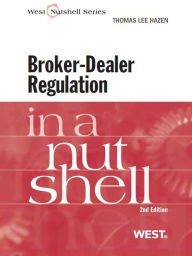 Title: Broker-Dealer Regulation in a Nutshell, 2d, Author: Thomas Hazen