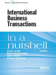 Title: Folsom, Gordon, Spanogle and Van Alstine's International Business Transactions in a Nutshell, 9th, Author: Ralph Folsom