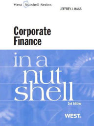 Title: Haas' Corporate Finance in a Nutshell, 2d, Author: Jeffrey Haas