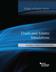 Title: Trusts and Estates Simulations Bridge to Practice / Edition 1, Author: Danaya Wright