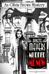 Title: Murder Me Now, Author: Annette Meyers