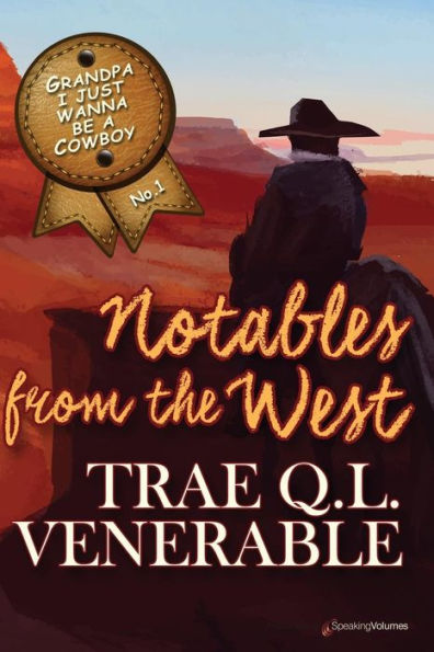 Grandpa I Just Wanna be a Cowboy: Notables from the West