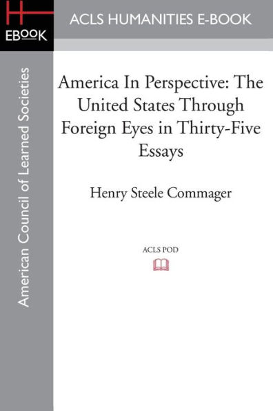 America Perspective: The United States through foreign eyes thirty-five essays, Edited with introduction and notes