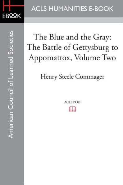 The Blue and Gray: story of Civil War as told by Participants, Volume Two Battle Gettysburg to Appomattox