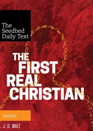 Title: The First Real Christian: James, Author: J. D. Walt