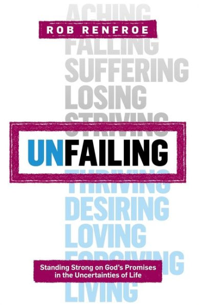 Unfailing: Standing Strong on God's Promises the Uncertainties of Life