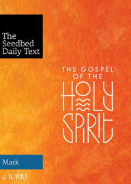 Title: The Gospel of the Holy Spirit: Mark, Author: J. D. Walt