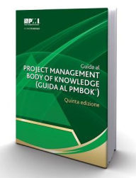 Title: Guida Al Project Management Body of Knowledge (Guida Al PMBOK)-Quinta Edizio [A Guide to the Project Management Body of Knowledge (PMBOK Guide)-Fifth Edition](Italian), Author: Project Management Institute