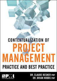Title: Contextualization of Project Management Practice and Best Practice, Author: Claude Besner