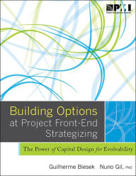 Title: Building Options at Project Front-End Strategizing: The Power of Capital Design for Evolvability, Author: Guilherme Biesek