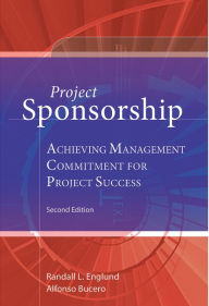 Title: Project Sponsorship: Achieving Management Commitment for Project Success, Author: Alfonso Bucero