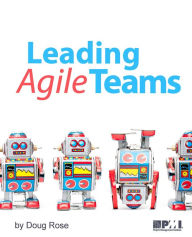 Title: Leading Agile Teams, Author: Doug Rose