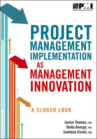 Title: Project Management Implementation as Management Innovation: A Closer Look, Author: PhD