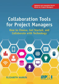 Title: Collaboration Tools for Project Managers: How to Choose, Get Started and Collaborate with Technology, Author: Elizabeth Harrin