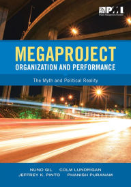 Title: Megaproject Organization and Performance: The Myth and Political Reality, Author: Nuno Gil PhD