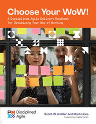 Choose your WoW: A Disciplined Agile Delivery Handbook for Optimizing Your Way of Working