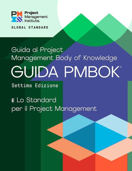 A Guide to the Project Management Body of Knowledge (PMBOK® Guide) - Seventh Edition and The Standard for Project Management (ITALIAN)