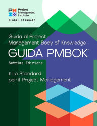 Title: A Guide to the Project Management Body of Knowledge (PMBOK® Guide) - Seventh Edition and The Standard for Project Management (ITALIAN), Author: Project Management Institute Project Management Institute