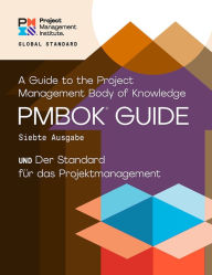 Title: A Guide to the Project Management Body of Knowledge (PMBOKï¿½ Guide) - Seventh Edition and The Standard for Project Management (GERMAN), Author: Project Management Institute