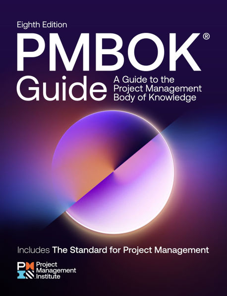 A Guide to the Project Management Body of Knowledge (PMBOK® Guide) - Eighth Edition