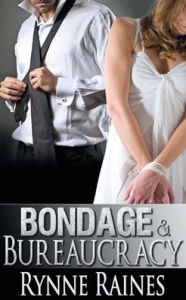 Title: Bondage And Bureaucracy, Author: Rynne Raines