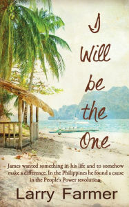 Title: I Will Be the One, Author: Larry Farmer