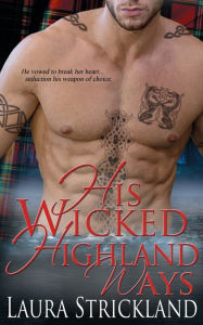 Title: His Wicked Highland Ways, Author: Laura Strickland