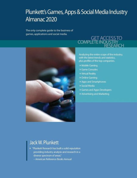 Plunkett's Games, Apps & Social Media Industry Almanac 2020: Games, Apps & Social Media Industry Market Research, Statistics, Trends and Leading Companies