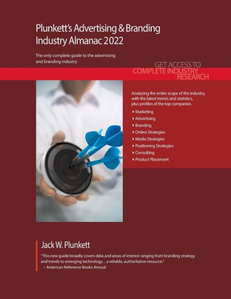 Plunkett's Advertising & Branding Industry Almanac 2022: Advertising & Branding Industry Market Research, Statistics, Trends and Leading Companies