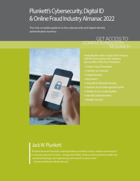 Plunkett's Cybersecurity, Digital ID & Online Fraud Industry Almanac 2022: Cybersecurity, Digital ID & Online Fraud Industry Market Research, Statistics, Trends and Leading Companies