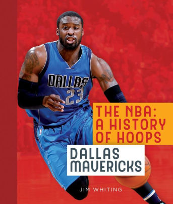 The Nba A History Of Hoops Dallas Mavericks By Jim Whiting