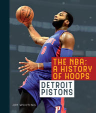 Title: The NBA: A History of Hoops: Detroit Pistons, Author: Jim Whiting