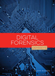 Title: Odysseys in Crime Scene Science : Digital Forensics, Author: Valerie Bodden