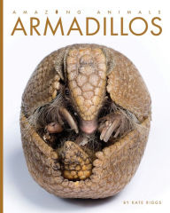 Title: Armadillos (Amazing Animals Series), Author: Kate Riggs