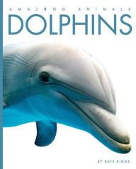 Title: Dolphins, Author: Kate Riggs