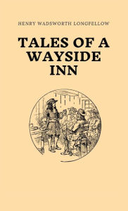 Title: Tales of a Wayside Inn, Author: Henry Wadsworth Longfellow