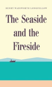 Title: The Seaside and the Fireside, Author: Henry Wadsworth Longfellow