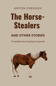 Title: The Horse-Stealers and Other Stories, Author: Anton P Chekhov