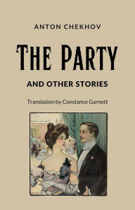 Title: The Party and Other Stories, Author: Anton Chekhov