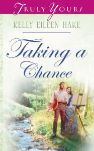 Title: Taking A Chance, Author: Kelly Eileen Hake