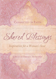 Title: Shared Blessings (A Place to Belong): Inspiration for a Woman's Heart, Author: Circle of Friends Ministries