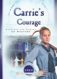 Title: Carrie's Courage: Battling the Forces of Bigotry, Author: Norma Jean Lutz