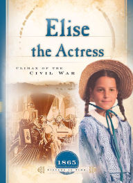 Title: Elise the Actress: Climax of the Civil War, Author: Norma Jean Lutz