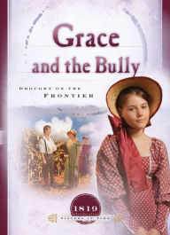 Title: Grace and the Bully: Drought on the Frontier, Author: Norma Jean Lutz