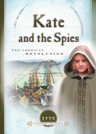 Title: Kate and the Spies: The American Revolution, Author: JoAnn A. Grote